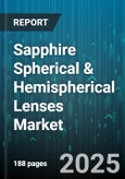 Sapphire Spherical & Hemispherical Lenses Market - Global Forecast to 2030- Product Image