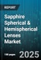 Sapphire Spherical & Hemispherical Lenses Market - Global Forecast to 2030 - Product Image