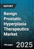 Benign Prostatic Hyperplasia Therapeutics Market - Cumulative Impact of United States Tariffs 2025 - Global Forecast to 2030- Product Image