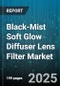 Black-Mist Soft Glow Diffuser Lens Filter Market - Cumulative Impact of United States Tariffs 2025 - Global Forecast to 2030 - Product Thumbnail Image