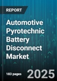 Automotive Pyrotechnic Battery Disconnect Market - Cumulative Impact of United States Tariffs 2025 - Global Forecast to 2030- Product Image