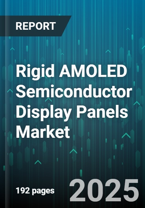 Rigid AMOLED Semiconductor Display Panels Market - Global Forecast 2025 ...