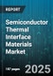 Semiconductor Thermal Interface Materials Market - Global Forecast to 2030 - Product Thumbnail Image