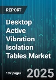 Desktop Active Vibration Isolation Tables Market - Global Forecast to 2030- Product Image