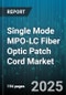 Single Mode MPO-LC Fiber Optic Patch Cord Market - Cumulative Impact of United States Tariffs 2025 - Global Forecast to 2030 - Product Thumbnail Image