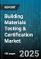 Building Materials Testing & Certification Market - Global Forecast to 2030 - Product Thumbnail Image