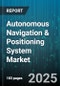 Autonomous Navigation & Positioning System Market - Cumulative Impact of United States Tariffs 2025 - Global Forecast to 2030 - Product Thumbnail Image