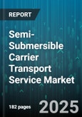 Semi-Submersible Carrier Transport Service Market - Cumulative Impact of United States Tariffs 2025 - Global Forecast to 2030- Product Image