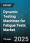 Dynamic Testing Machines for Fatigue Tests Market - Global Forecast to 2030 - Product Thumbnail Image