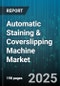 Automatic Staining & Coverslipping Machine Market by Product Type, Application, End User, Technology, Workflow - Global Forecast to 2030 - Product Image