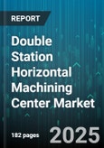 Double Station Horizontal Machining Center Market - Cumulative Impact of United States Tariffs 2025 - Global Forecast to 2030- Product Image