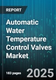 Automatic Water Temperature Control Valves Market - Cumulative Impact of United States Tariffs 2025 - Global Forecast to 2030- Product Image