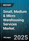 Small, Medium & Micro Warehousing Services Market - Global Forecast to 2030- Product Image