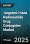 Targeted PSMA Radionuclide Drug Conjugates Market by Radionuclide Type, Indication, Therapy Type, End User, Distribution Channel, Administration Route, Patient Age Group - Global Forecast to 2030 - Product Image