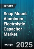 Snap Mount Aluminum Electrolytic Capacitor Market by End-User Industry, Application, Voltage Rating, Capacitance Range, Temperature Range, Distribution Channel - Global Forecast to 2030- Product Image