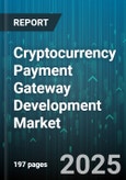 Cryptocurrency Payment Gateway Development Market - Cumulative Impact of United States Tariffs 2025 - Global Forecast to 2030- Product Image