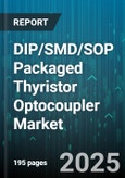 DIP/SMD/SOP Packaged Thyristor Optocoupler Market - Global Forecast to 2030- Product Image