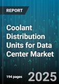 Coolant Distribution Units for Data Center Market - Cumulative Impact of United States Tariffs 2025 - Global Forecast to 2030- Product Image