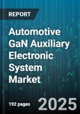 Automotive GaN Auxiliary Electronic System Market - Cumulative Impact of United States Tariffs 2025 - Global Forecast to 2030- Product Image