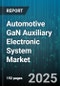 Automotive GaN Auxiliary Electronic System Market - Cumulative Impact of United States Tariffs 2025 - Global Forecast to 2030 - Product Thumbnail Image