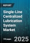 Single-Line Centralized Lubrication System Market - Cumulative Impact of United States Tariffs 2025 - Global Forecast to 2030 - Product Thumbnail Image