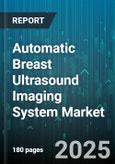 Automatic Breast Ultrasound Imaging System Market - Global Forecast to 2030- Product Image
