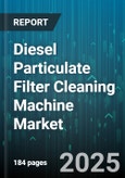 Diesel Particulate Filter Cleaning Machine Market - Global Forecast to 2030- Product Image
