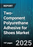 Two-Component Polyurethane Adhesive for Shoes Market - Cumulative Impact of United States Tariffs 2025 - Global Forecast to 2030- Product Image