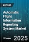 Automatic Flight Information Reporting System Market - Cumulative Impact of United States Tariffs 2025 - Global Forecast to 2030 - Product Thumbnail Image
