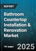 Bathroom Countertop Installation & Renovation Market - Global Forecast to 2030- Product Image