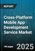 Cross-Platform Mobile App Development Service Market - Global Forecast to 2030- Product Image