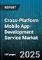 Cross-Platform Mobile App Development Service Market - Global Forecast to 2030 - Product Thumbnail Image