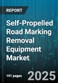 Self-Propelled Road Marking Removal Equipment Market by Equipment Type, Application, Power Source, End User - Global Forecast to 2030- Product Image