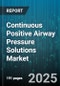 Continuous Positive Airway Pressure Solutions Market - Global Forecast to 2030 - Product Thumbnail Image