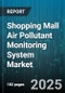 Shopping Mall Air Pollutant Monitoring System Market - Cumulative Impact of United States Tariffs 2025 - Global Forecast to 2030 - Product Thumbnail Image