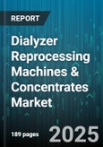 Dialyzer Reprocessing Machines & Concentrates Market - Global Forecast to 2030- Product Image