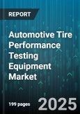 Automotive Tire Performance Testing Equipment Market - Cumulative Impact of United States Tariffs 2025 - Global Forecast to 2030- Product Image