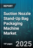 Suction Nozzle Stand-Up Bag Packaging Machine Market - Global Forecast to 2030- Product Image