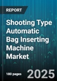 Shooting Type Automatic Bag Inserting Machine Market - Global Forecast to 2030- Product Image