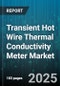 Transient Hot Wire Thermal Conductivity Meter Market - Global Forecast to 2030 - Product Thumbnail Image