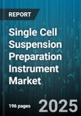 Single Cell Suspension Preparation Instrument Market by Product Type (Cell Strainer, Combined Dissociator, Enzymatic Dissociator), Application (Cancer Research, Cell Therapy, Drug Discovery), End User, Technology - Global Forecast 2025-2030- Product Image