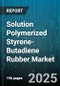 Solution Polymerized Styrene-Butadiene Rubber Market - Cumulative Impact of United States Tariffs 2025 - Global Forecast to 2030 - Product Thumbnail Image