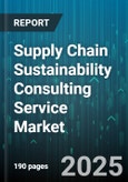 Supply Chain Sustainability Consulting Service Market - Global Forecast to 2030- Product Image