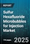 Sulfur Hexafluoride Microbubbles for Injection Market - Cumulative Impact of United States Tariffs 2025 - Global Forecast to 2030 - Product Thumbnail Image