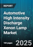 Automotive High Intensity Discharge Xenon Lamp Market - Cumulative Impact of United States Tariffs 2025 - Global Forecast to 2030- Product Image