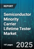Semiconductor Minority Carrier Lifetime Tester Market - Global Forecast to 2030- Product Image