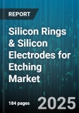 Silicon Rings & Silicon Electrodes for Etching Market - Cumulative Impact of United States Tariffs 2025 - Global Forecast to 2030- Product Image