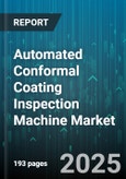Automated Conformal Coating Inspection Machine Market - Cumulative Impact of United States Tariffs 2025 - Global Forecast to 2030- Product Image