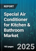 Special Air Conditioner for Kitchen & Bathroom Market - Global Forecast to 2030- Product Image