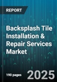 Backsplash Tile Installation & Repair Services Market - Cumulative Impact of United States Tariffs 2025 - Global Forecast to 2030- Product Image